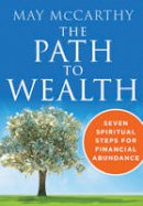 May Mccarthy - The Path to Wealth: Seven Spiritual Steps for Financial Abundance - 9781938289590 - V9781938289590