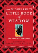 Don Miguel Ruiz Jr. - Don Miguel Ruiz´s Little Book of Wisdom: The Essential Teachings - 9781938289606 - V9781938289606