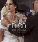Mark Shaw - Monsieur Dior: Once Upon a Time - 9781938461149 - V9781938461149