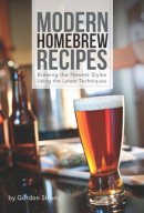 Gordon Strong - Modern Homebrew Recipes: Exploring Styles and Contemporary Techniques - 9781938469145 - V9781938469145