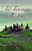 Gail Mencini - To Tuscany with Love - 9781938592003 - V9781938592003
