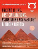 Preston . Ed(S): Peet - Disinformation Guide to Ancient Aliens, Lost Civilizations, Astonishing Archaeology and Hidden History - 9781938875038 - V9781938875038