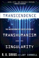 R. U. Sirius - Transcedence: The Disinformation Encyclopedia of Transhumanism and the Singularity - 9781938875090 - V9781938875090