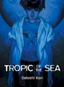 Satoshi Kon - Tropic of The Sea - 9781939130068 - V9781939130068