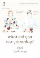 Fumi Yoshinaga - What Did You Eat Yesterday? Volume 3 - 9781939130402 - V9781939130402