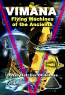 David Hatcher Childress - Vimana: Flying Machines of the Ancients - 9781939149039 - V9781939149039