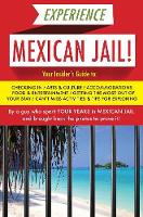 Prisonero Anonimo - Experience Mexican Jail!: Based on the Actual Cell-phone Diaries of a Dude Who Spent Four Years in Jail in Cancun! - 9781939419835 - V9781939419835