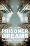 Rick Talley - Prisoner of Dreams: Confessions of a Harlem Drug Dealer - 9781939521026 - V9781939521026