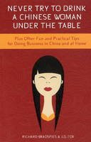 Jim Fox - Never Drink a Chinese Woman Under the Table: Plus Other Fun & Practical Tips for Doing Business in China & at Home - 9781939521255 - V9781939521255