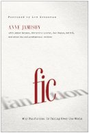 Anne Jamison - Fic: Why Fanfiction Is Taking Over the World - 9781939529190 - V9781939529190