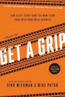 Gino Wickman - Get A Grip: How to Get Everything You Want from Your Entrepreneurial Business - 9781939529824 - V9781939529824