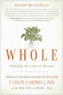 T. Colin Campbell - Whole: Rethinking the Science of Nutrition - 9781939529848 - V9781939529848