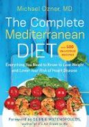 Michael Ozner - The Complete Mediterranean Diet: Everything You Need to Know to Lose Weight and Lower Your Risk of Heart Disease... with 500 Delicious Recipes - 9781939529954 - V9781939529954