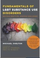 Michael Shelton - Fundamentals of LGBT Substance Use Disorders – Multiple Identities, Multiple Challenges - 9781939594129 - V9781939594129