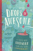 Kathryn Thompson - Drops of Awesome: The You´re-More-Awesome-Than-You-Think Journal - 9781939629272 - V9781939629272