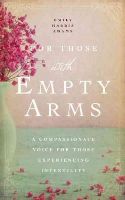 Emily Harris Adams - For Those with Empty Arms - 9781939629609 - V9781939629609
