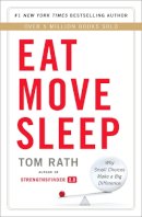 Tom Rath - Eat Move Sleep: How Small Choices Lead to Big Changes - 9781939714008 - V9781939714008
