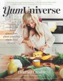 Heather Crosby - YumUniverse: Infinite Possibilities for a Gluten-Free, Plant-Powerful, Whole-Food Lifestyle - 9781940363240 - V9781940363240