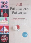 Kumiko Fujita - 318 Patchwork Patterns: Original Patchwork & Applique Designs - 9781940552118 - V9781940552118