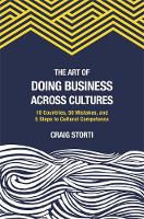 Craig Storti - The Art of Doing Business Across Cultures: 10 Countries, 50 Mistakes, and 5 Steps to Cultural Competence - 9781941176146 - V9781941176146