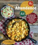 Somer Mccowan - The Abundance Diet: The 28-day Plan to Reinvent Your Health, Lose Weight, and Discover the Power of Plant-Based Foods - 9781941252062 - V9781941252062