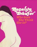 Katy Siegal - Rosalyn Drexler: Who Does She Think She Is? - 9781941366097 - V9781941366097