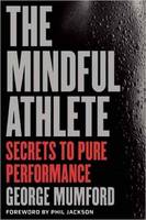 George Mumford - The Mindful Athlete: Secrets to Peak Performance - 9781941529256 - V9781941529256