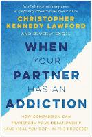 Christopher Kennedy Lawford - When Your Partner Has an Addiction: How Compassion Can Transform Your Relationship (and Heal You Both in the Process) - 9781941631867 - V9781941631867