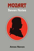 Amos Navon - MOZART: Seven Notes - 9781941905005 - V9781941905005
