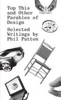 Phil Patton - Top This and Other Parables of Design: Selected Writings by Phil Patton - 9781942303152 - V9781942303152