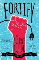 Fight The New Drug - Fortify: The Fighter´s Guide to Overcoming Pornography Addiction - 9781942934127 - V9781942934127