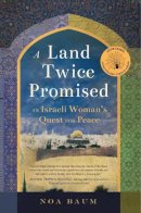Noa Baum - Land Twice Promised: An Israeli Woman´s Quest for Peace - 9781942934493 - V9781942934493