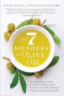 Alech, Alice; Le Galliard, Cecile - The 7 Wonders of Olive Oil. Stronger Bones, Cancer Prevention, Higher Brain Function, and Other Medical Miracles of the Green Nectar.  - 9781942934738 - V9781942934738