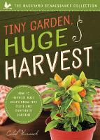 Caleb Warnock - Tiny Garden, Huge Harvest: How to Harvest Huge Crops From Mini Plots and Container Gardens - 9781942934844 - V9781942934844
