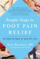 Katy Bowman - Simple Steps to Foot Pain Relief: The New Science of Healthy Feet - 9781942952824 - V9781942952824