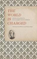 Daniel Westover - The World Is Charged: Poetic Engagements with Gerard Manley Hopkins - 9781942954200 - V9781942954200