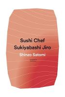 Shinzo Satomi - Sushi Chef: Sukiyabashi Jiro - 9781942993278 - V9781942993278