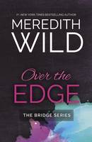 Meredith Wild - Over the Edge: The Bridge Series - 9781943893096 - V9781943893096