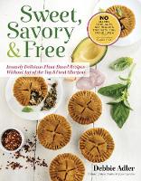 Debbie Adler - Sweet, Savory, and Free: Insanely Delicious Plant-Based Recipes without Any of the Top 8 Food Allergens - 9781944648046 - V9781944648046