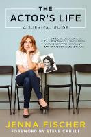 Jenna Fischer - The Actor's Life: A Survival Guide - 9781944648220 - V9781944648220