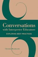 Christine Monikowski - Conversations with Interpreter Educators – Exploring Best Practices - 9781944838003 - V9781944838003