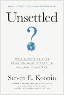 Koonin, Steven E., Koonin, Steven E. - Unsettled: What Climate Science Tells Us, What It Doesn’t, and Why It Matters - 9781950665792 - V9781950665792