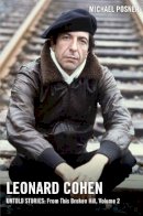 Michael Posner - Leonard Cohen, Untold Stories: From This Broken Hill, Volume 2 (Volume 2) (Leonard Cohen, Untold Stories series) - 9781982176891 - 9781982176891