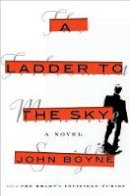 Boyne, John - A Ladder to the Sky: A Novel - 9781984823014 - 9781984823014