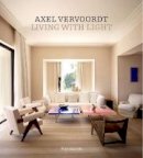 Vervoordt, Axel, Gardner, Michael - Axel Vervoordt: Living with Light - 9782080201591 - V9782080201591