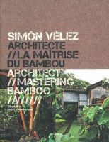 Pierre Frey - Simón Vélez: Architect Mastering Bamboo - 9782330012373 - V9782330012373