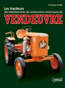 Christian Anxe - Tracteurs Vendeuvre - 9782352501626 - V9782352501626