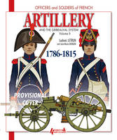 Letrun, Ludovic, Mongin, Jean-Marie - Artillery and the Gribeauval System 1786-1815: Volume II - 9782352503965 - V9782352503965