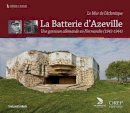 Valentin Schneider - The Azeville Battery: A German Garrison in a Norman Village - 9782815102049 - V9782815102049