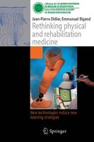 Jean-Pierre Didier - Rethinking physical and rehabilitation medicine: New technologies induce new learning strategies (Collection de L'Académie Européenne de Médecine de Réadaptation) - 9782817800332 - V9782817800332